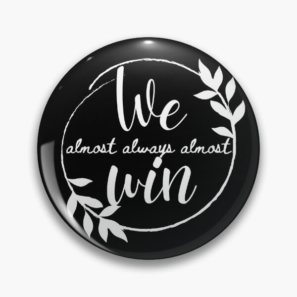 Item preview, We Almost Always Almost Win 4 designed and sold by SweetAndSpice.