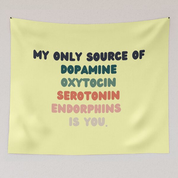 Item preview, My Only Source Of Dopamine Oxytocin Serotonin Endorphins Is You designed and sold by ArtIsSixthSense.