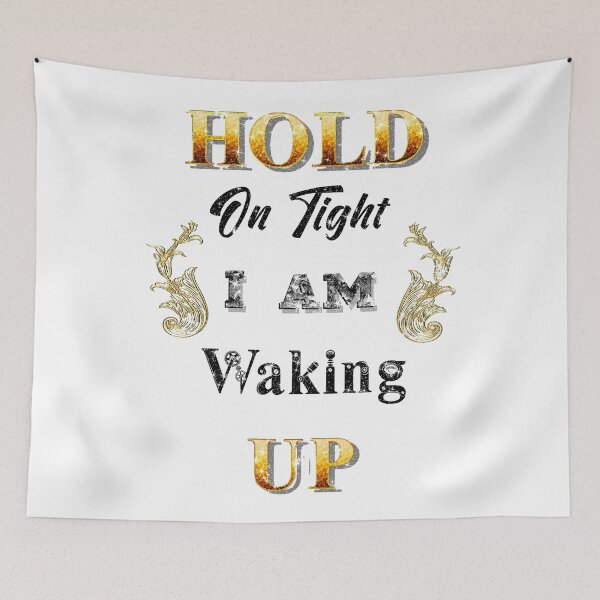 Item preview, Hold On Tight, I am waking up" Gold Quotes designed and sold by Jolly-Yosei.