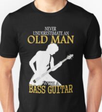 Never Underestimate An Old Man With A Bass Guitar Unisex T-Shirt