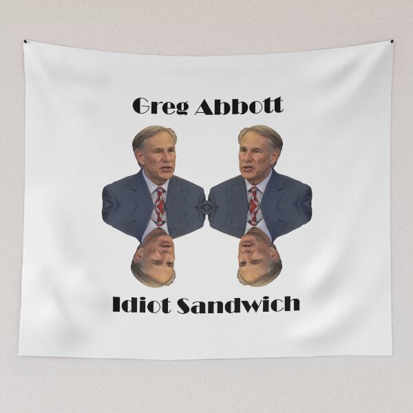 Item preview, Greg Abbott Texas state Governor Idiot sandwich design designed and sold by anins-azuree.
