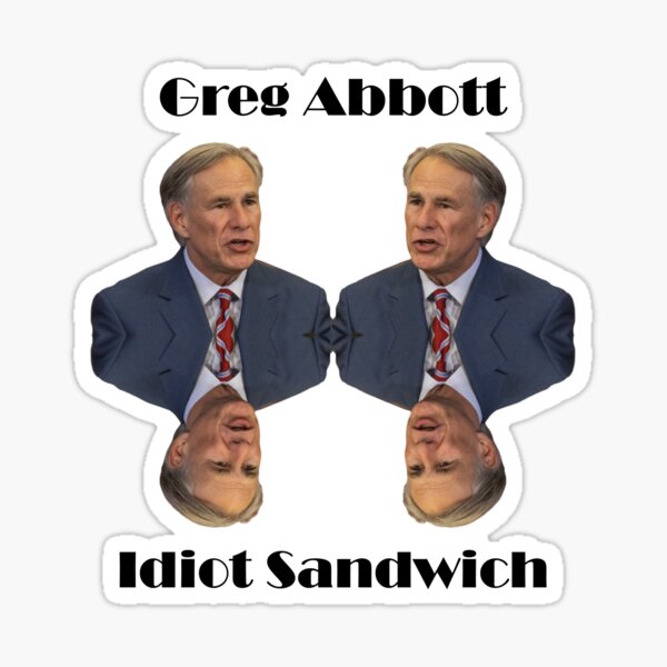 Item preview, Greg Abbott Texas state Governor Idiot sandwich design designed and sold by anins-azuree.