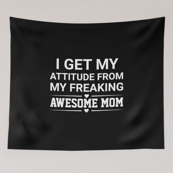 Item preview, I Get My Attitude From My Freaking Awesome Mom  designed and sold by TINASTORESHOPE.