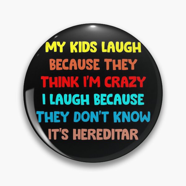 Item preview, My Kids Laugh Because They Think I'm Crazy I Laugh Because They Don't Know It's Hereditar retro designed and sold by Niishouseca.
