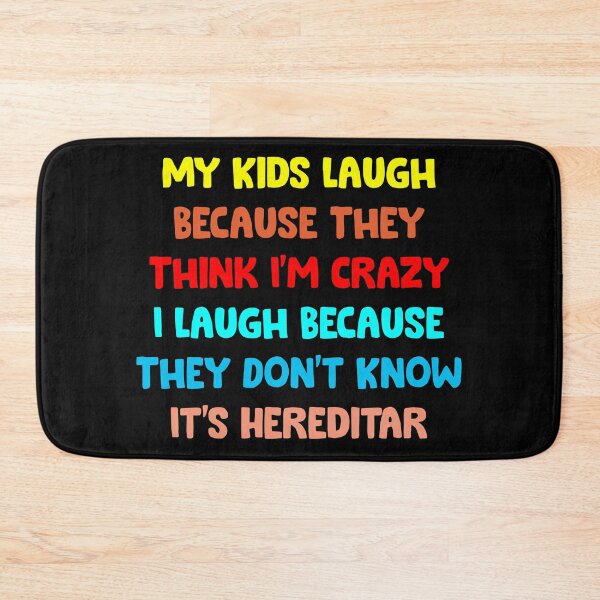 Item preview, My Kids Laugh Because They Think I'm Crazy I Laugh Because They Don't Know It's Hereditar retro designed and sold by Niishouseca.