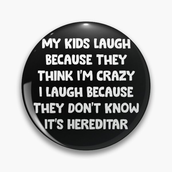Item preview, My Kids Laugh Because They Think I'm Crazy I Laugh Because They Don't Know It's Hereditar vintage designed and sold by Niishouseca.