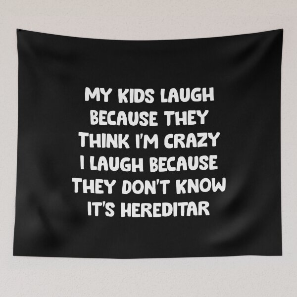 Item preview, My Kids Laugh Because They Think I'm Crazy I Laugh Because They Don't Know It's Hereditar vintage designed and sold by Niishouseca.