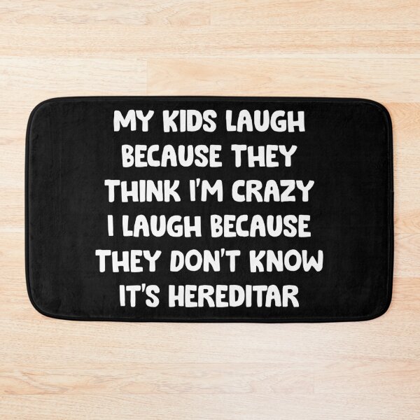 Item preview, My Kids Laugh Because They Think I'm Crazy I Laugh Because They Don't Know It's Hereditar vintage designed and sold by Niishouseca.