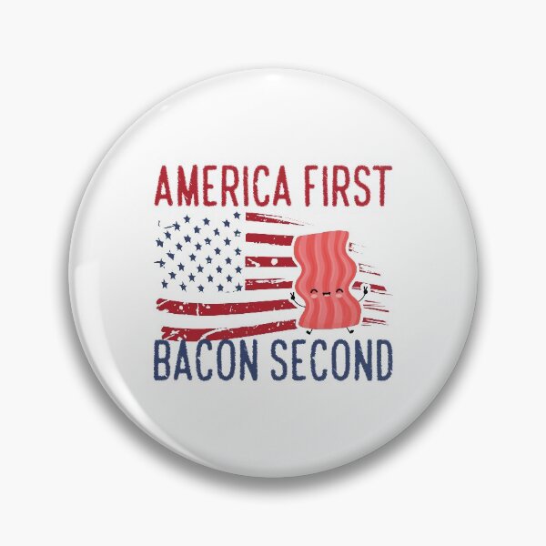 Item preview, AMERICA FIRST BACON SECOND designed and sold by LLiberty1776.