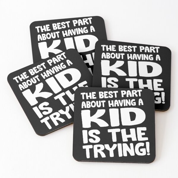 Item preview, The best Part about having a KID is the trying designed and sold by Niishouseca.