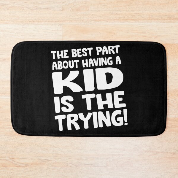 Item preview, The best Part about having a KID is the trying designed and sold by Niishouseca.