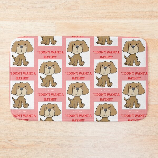 Item preview, " I DON'T WANT A BATH " WITH DOG DESIGN  designed and sold by findsbyjune374.