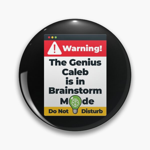 Item preview, Caleb Name - Warning The Genius Caleb is in Brainstorm Mode designed and sold by elhefe.