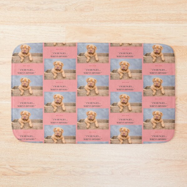 Item preview, " I'M HUNGRY.. WHEN'S DINNER? " WITH DOG DESIGN  designed and sold by findsbyjune374.
