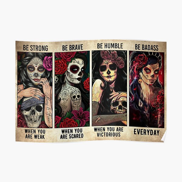 Sugar Skull be strong be brave be humble be badass poster Poster
