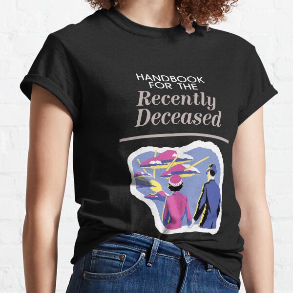handbook for the recently deceased shirt