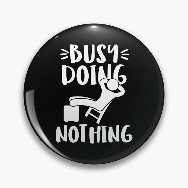 Item preview, Busy Doing Nothing designed and sold by DesignMonster.