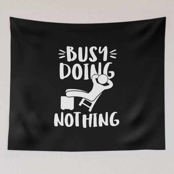 Item preview, Busy Doing Nothing designed and sold by DesignMonster.