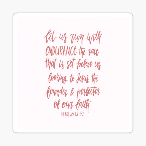 Item preview, Hebrews 12:1-2 - let us run with endurance the race that is set before us, looking to Jesus, the founder and perfecter of our faith designed and sold by cinw.