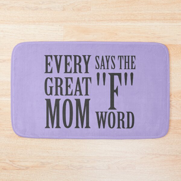 Item preview, Every Great Mom Says The F Word designed and sold by overstyle.