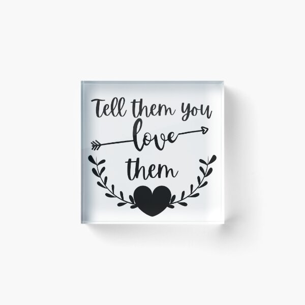 Item preview, Tell Them You Love Them 3 designed and sold by SweetAndSpice.