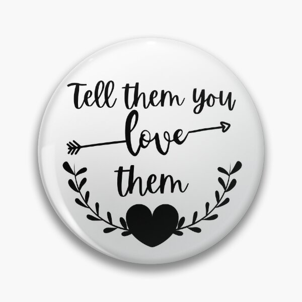 Item preview, Tell Them You Love Them 3 designed and sold by SweetAndSpice.