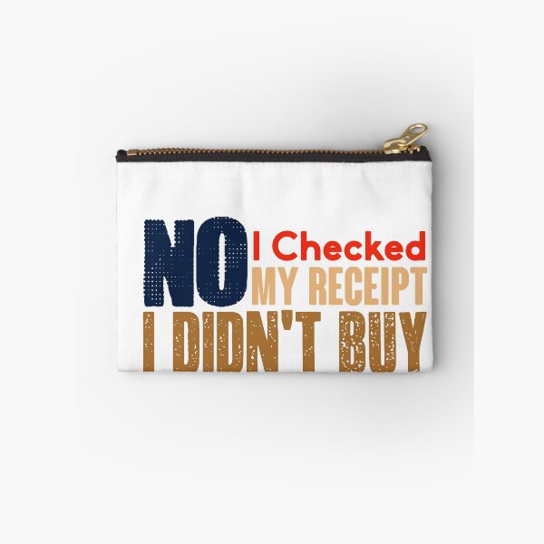Item preview, No I Checked My Receipt, No-I-Checked-My-Receipt-Funny designed and sold by seritik.