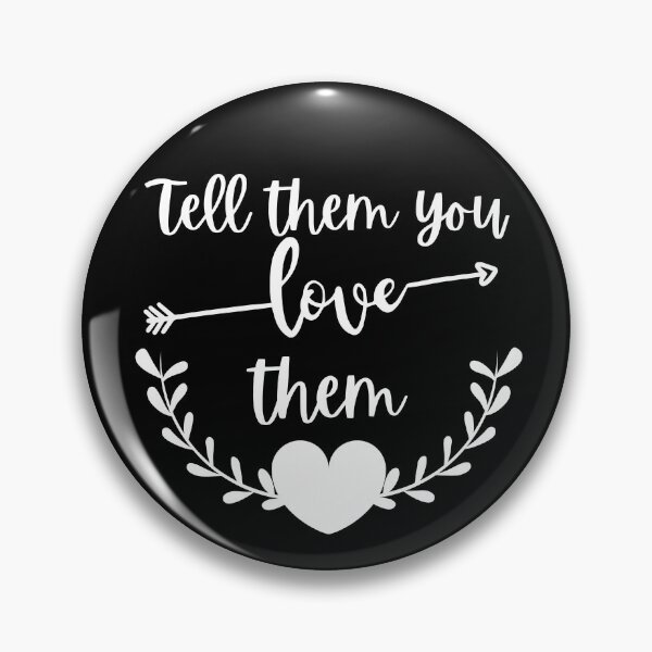 Item preview, Tell Them You Love Them 4 designed and sold by SweetAndSpice.