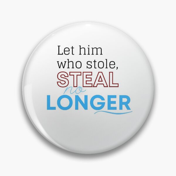 Item preview, Christian design quote Ephesians Let him who stole steal no longer designed and sold by pureheartvision.