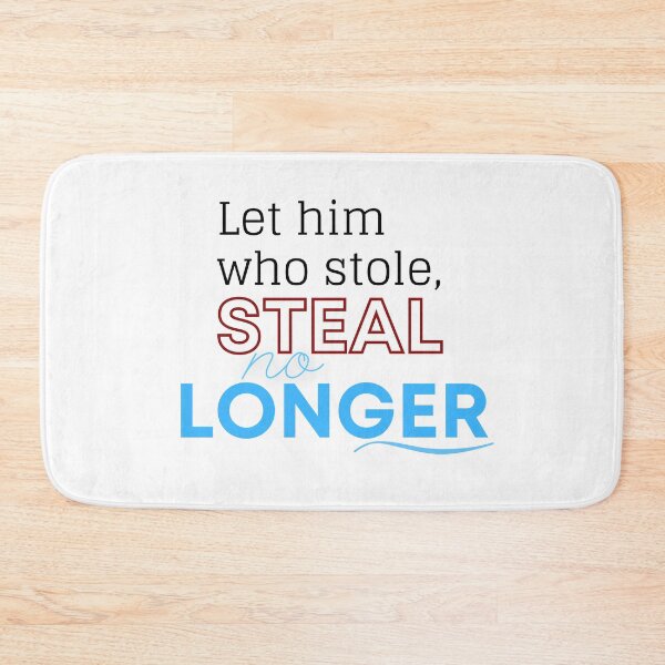 Item preview, Christian design quote Ephesians Let him who stole steal no longer designed and sold by pureheartvision.