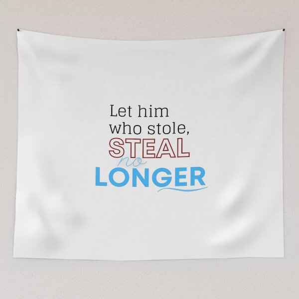Item preview, Christian design quote Ephesians Let him who stole steal no longer designed and sold by pureheartvision.
