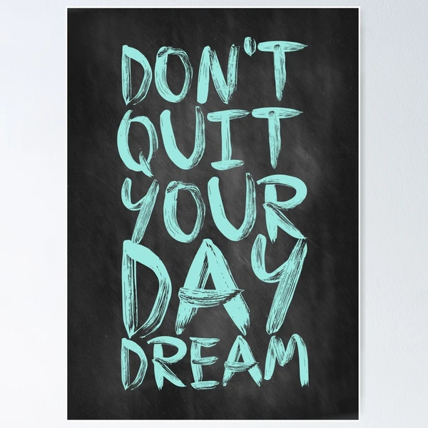 by - Labno4 Redbubble Dream for Quit Inspirational Quotes\