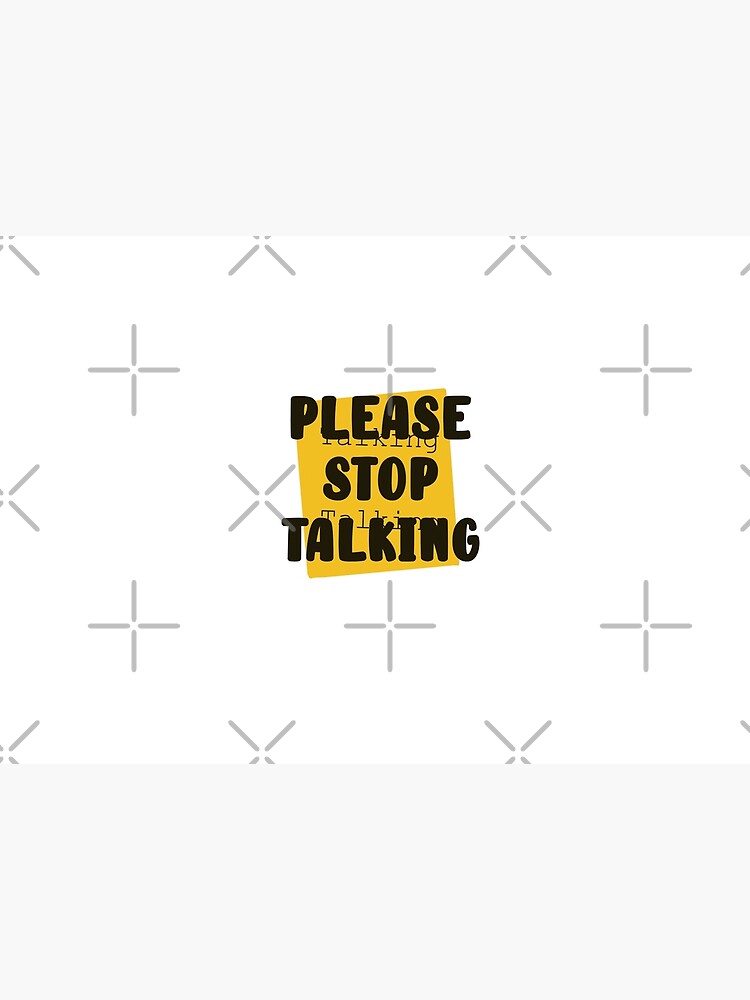 please-stop-talking-design-sticker-poster-for-sale-by-papaipapai198