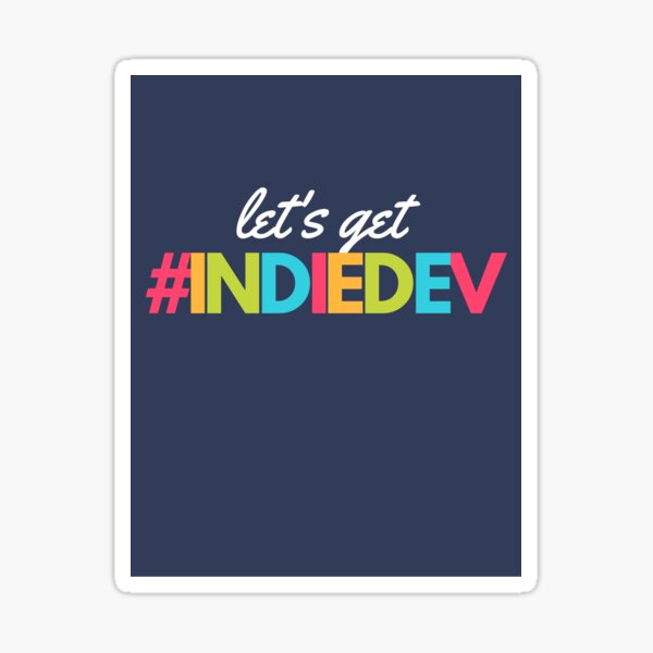 LE'S GET INDIEDEV Sticker