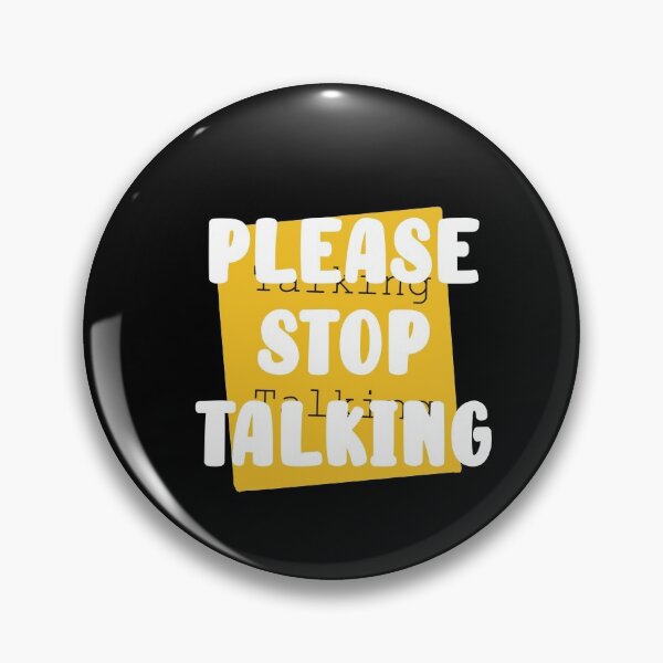 Item preview,  Please stop talking design  designed and sold by papaipapai198.