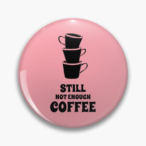 Item preview, Still Not Enough Coffee designed and sold by Mrunner.
