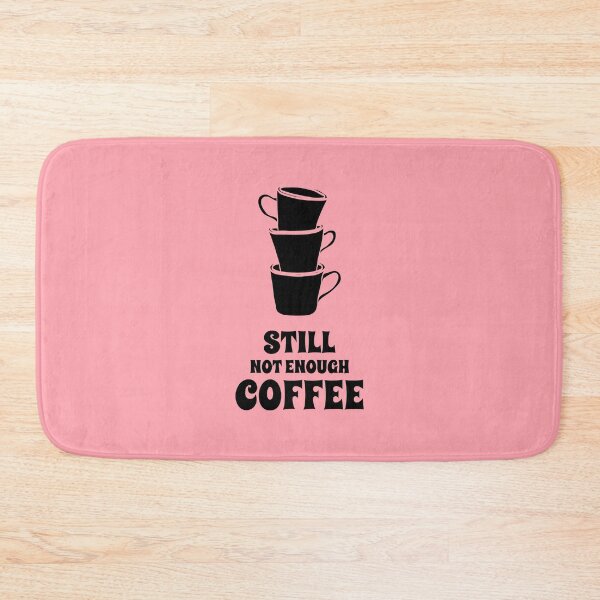 Item preview, Still Not Enough Coffee designed and sold by Mrunner.