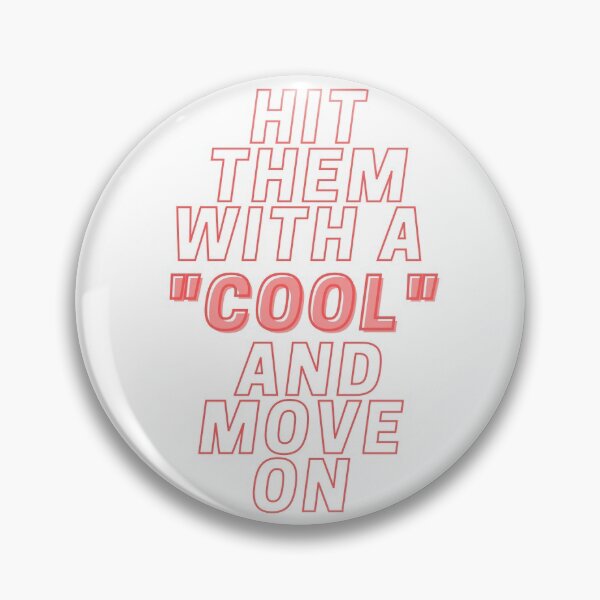 Item preview, HIT THEM WITH A COOL AND MOVE ON designed and sold by wilder-mind.