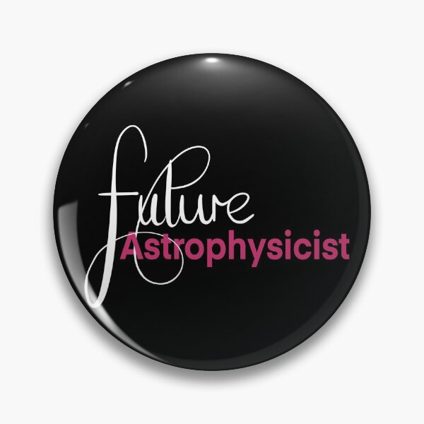 Item preview, Future Astrophysicist, I love astrophysics in Pink designed and sold by ToriaScarlett.