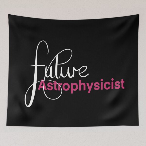 Item preview, Future Astrophysicist, I love astrophysics in Pink designed and sold by ToriaScarlett.