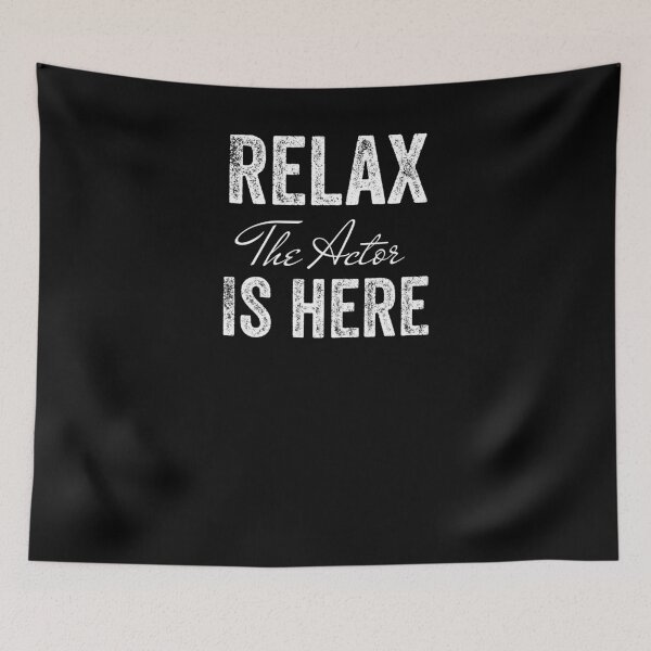 Item preview, RELAX THE ACTOR IS HERE designed and sold by 30-Merch.