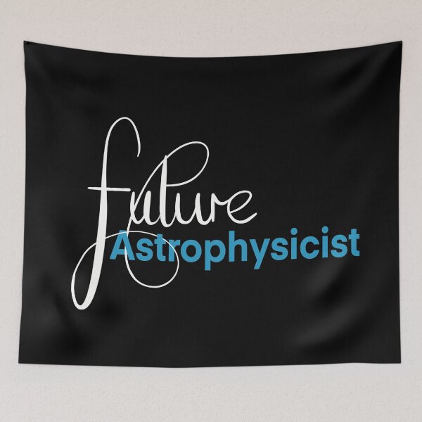 Item preview, Future Astrophysicist, I love astrophysics in Blue designed and sold by ToriaScarlett.
