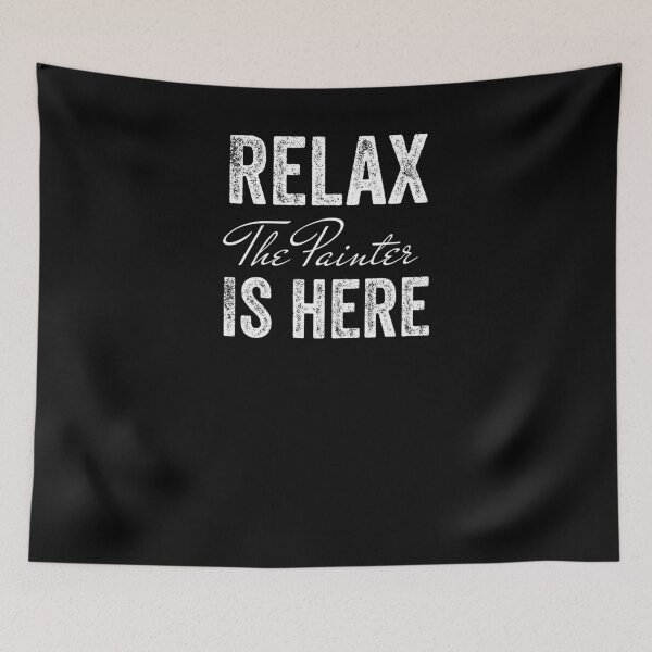 Item preview, RELAX THE PAINTER IS HERE designed and sold by 30-Merch.