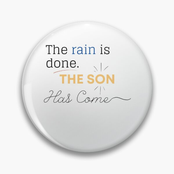 Item preview, Christian design quote The rain is done the Son has come designed and sold by pureheartvision.