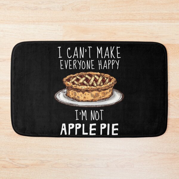 Item preview, I Can't Make Everyone Happy I'm Not Apple Pie designed and sold by IntegrityDesign.