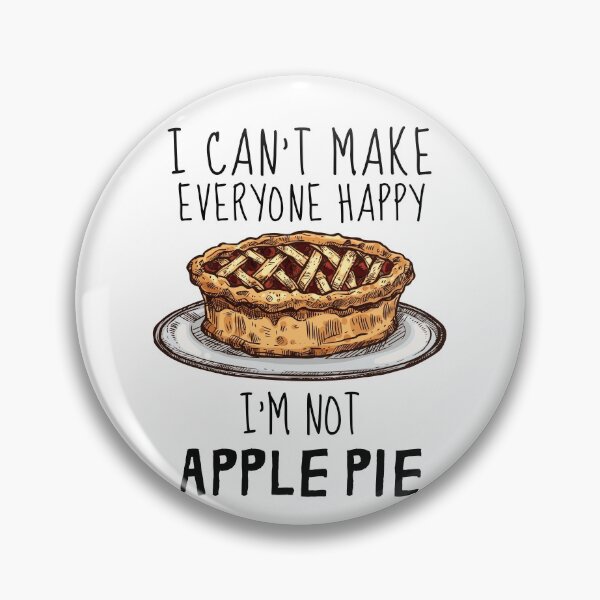 Item preview, I Can't Make Everyone Happy I'm Not Apple Pie designed and sold by IntegrityDesign.