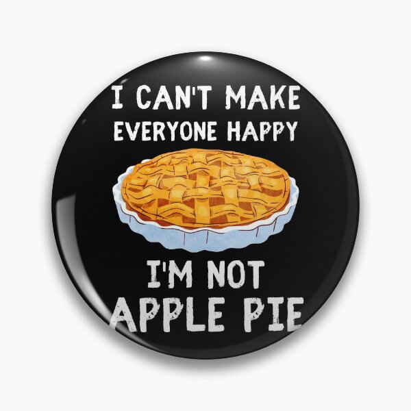 Item preview, I Can't Make Everyone Happy I'm Not Apple Pie designed and sold by IntegrityDesign.