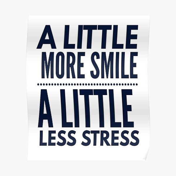 inspirational-quote-a-little-more-smile-a-little-less-stress