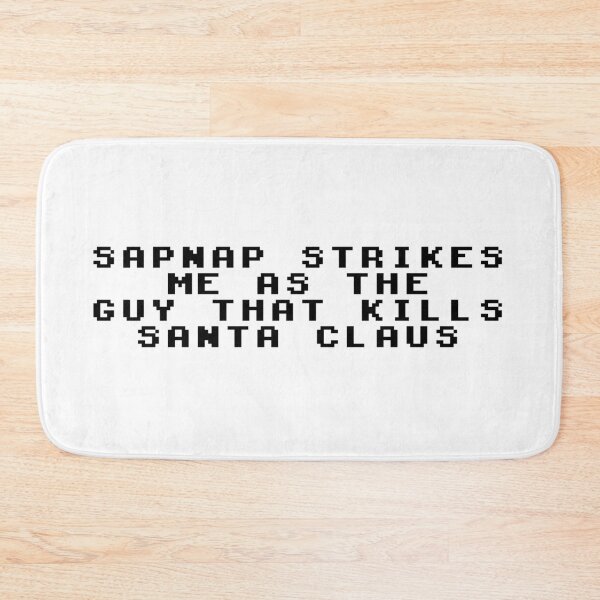 Item preview, Sapnap strikes me as the guy that kills Santa Claus, technoblade quote designed and sold by ds-4.
