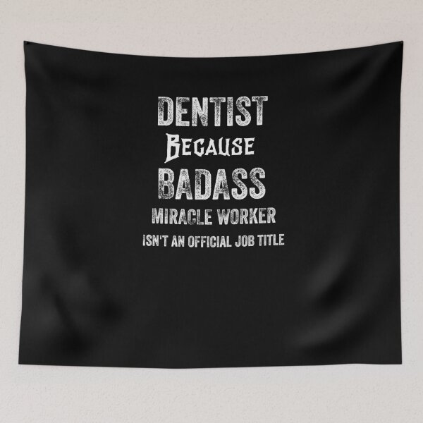 Item preview, DENTIST BECAUSE BADASS MIRACLE WORKER ISN'T AN OFFICIAL JOB TITLE designed and sold by 30-Merch.